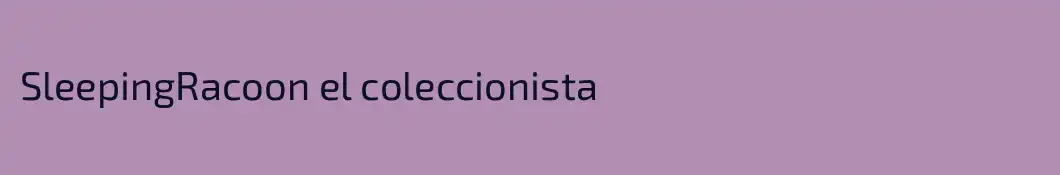 SleepingRacoon el coleccionista